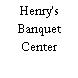 Henry's Banquet Center