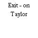 Exit - on Taylor