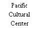 Pacific Cultural Center