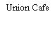 Union Cafe