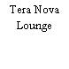 Tera Nova Lounge