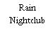 Rain Nightclub