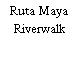 Ruta Maya Riverwalk