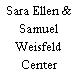 Sara Ellen & Samuel Weisfeld Center
