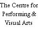 The Centre for Performing & Visual Arts