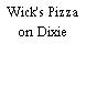 Wick's Pizza on Dixie