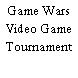 Game Wars Video Game Tournament