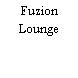 Fuzion Lounge