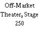 Off-Market Theater, Stage 250