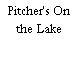 Pitcher's On the Lake