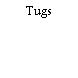 Tugs