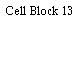 Cell Block 13