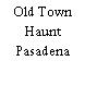 Old Town Haunt Pasadena