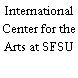 International Center for the Arts at SFSU