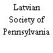 Latvian Society of Pennsylvania