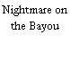 Nightmare on the Bayou
