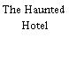 The Haunted Hotel