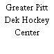 Greater Pitt Dek Hockey Center