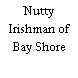 Nutty Irishman of Bay Shore