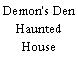 Demon's Den Haunted House