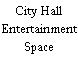 City Hall Entertainment Space