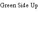 Green Side Up