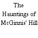 The Hauntings of McGinnis' Hill