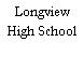 Longview High School