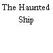 The Haunted Ship