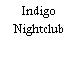 Indigo Nightclub