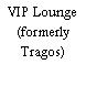 VIP Lounge (formerly Tragos)