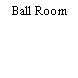 Ball Room