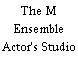 The M Ensemble Actor's Studio