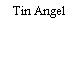 Tin Angel