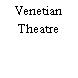 Venetian Theatre