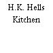 H.K. Hells Kitchen