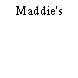 Maddie's