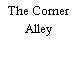 The Corner Alley