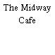 The Midway Cafe