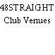48STRAIGHT Club Venues