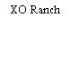 XO Ranch
