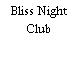 Bliss Night Club