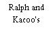 Ralph and Kacoo's