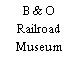 B & O Railroad Museum