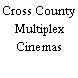 Cross County Multiplex Cinemas