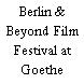 Berlin & Beyond Film Festival at Goethe Institut