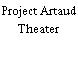 Project Artaud Theater