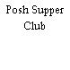 Posh Supper Club