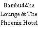 Bambuddha Lounge & The Phoenix Hotel