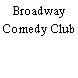 Broadway Comedy Club